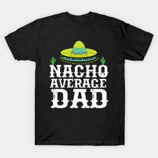 Nacho Average Dad Cinco De Mayo Father T-Shirt